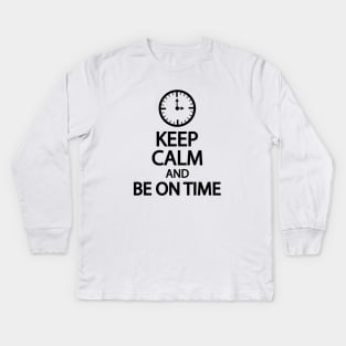 Keep calm and be on time Kids Long Sleeve T-Shirt